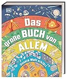 Das große Buch von Allem: Unsere Welt erklärt. Querschnitte und Infografiken zeigen über 120 Abläufe und Prozesse. Sachwissen für Kinder ab 10 Jahren