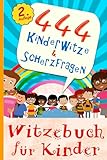 Witzebuch für Kinder - 444 Kinderwitze & Scherzfragen:...