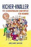 Kicher-Knaller: 455 Scherzfragen und Witze für Kinder