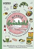 Mythos Grünkohl. Das Superfood des Nordens: Eine kulinarische Kulturgeschichte. Mit Illustrationen von Till Lenecke (Nordische Esskultur: Gerichte mit Geschichte)