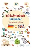 Bildwörterbuch Deutsch und Englisch für Kinder zum Lernen - 500 Wörter zur Sprachförderung - Deutsch lernen: Mein erstes Bildwörterbuch - Meine ersten Wörter - Mein erstes Englisch Bildwörterbuch