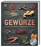 Gewürze: Aromen kombinieren, Kochen perfektionieren. Rezepte, Gewürzmischungen und jede Menge Wisseswertes zu 60 Gewürzen aus aller Welt