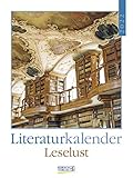Literaturkalender Leselust 2022: Literarischer Wochenkalender * 1 Woche 1 Seite * literarische Zitate und Bilder * 24 x 32 cm