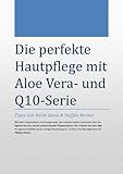 Die perfekte Hautpflege mit Aloe Vera und Q10-Serie