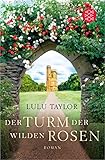 Der Turm der wilden Rosen: Roman