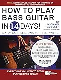 How to Play Bass Guitar in 14 Days: Daily Bass Lessons for Beginners (Play Music in 14 Days) (English Edition)