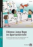 Chinese Jump Rope im Sportunterricht - Grundschule: Mit abwechslungsreichen Sprunganleitungen und Chor eografien Gummitwist neu entdecken (1. bis 4. Klasse)