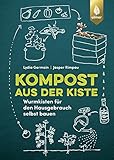 Kompost aus der Kiste: Wurmkisten für den Hausgebrauch selbst bauen