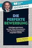 Die perfekte Bewerbung: Wie Sie Ihre Unterlagen optimieren, aus der Masse hervorstechen und zum Vorstellungsgespräch eingeladen werden: Unterlagen ... ... Zum Vorstellungsgespräch eingeladen werden.