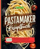 Pastamaker Rezeptbuch: 200 perfekte Rezepte für elektrische und traditionelle Nudelmaschinen. Von Basisrezepten bis kompletten Pastagerichten.