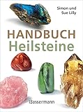 Handbuch Heilsteine: Die 100 besten Steine für Gesundheit,...