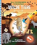 Mein Taschenlampen-Entdeckerbuch - Wilde Tiere: Mit vorgestanzter Papp-Taschenlampe zum Herauslösen kannst du verborgene Bilder sichtbar machen