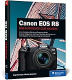 Canon EOS R8: Besser fotografieren und filmen mit der spiegellosen Vollformat-Kamera