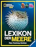 National Geographic Kids - Lexikon derMeere: Fotos, Forschung, Abenteuer; Buch für Kinder ab 8 Jahren; Das Ozean-Lexikon für Kinder