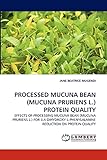 PROCESSED MUCUNA BEAN (MUCUNA PRURIENS L.) PROTEIN QUALITY: EFFECTS OF PROCESSING MUCUNA BEAN (MUCUNA PRURIENS L.) FOR 3,4-DIHYDROXY-L-PHENYLALANINE REDUCTION ON PROTEIN QUALITY