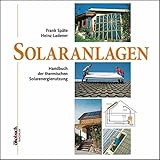 Solaranlagen. Handbuch der thermischen Solarenergienutzung