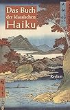 Das Buch der klassischen Haiku: Japanische Dreizeiler