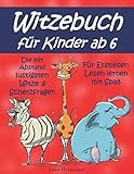 Witzebuch für Kinder ab 6: Die mit Abstand lustigsten Witze und Scherzfragen für Erstleser: Lesen lernen mit Spaß