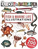 The Cut Out And Collage Book Fish & Marine Life Illustrations: Over 200 High Quality Marine Life & Fish illustrations For Collage And Mixed Media Artists (Cut and Collage Books)