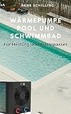 Wärmepumpe Pool und Schwimmbad: Für Heizung und Warmwasser