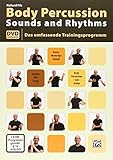 Body Percussion Sounds and Rhythms: Das Umfassende Trainingsprogramm mit DVD