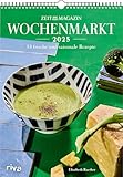 Wochenmarkt – Wochenkalender 2025: 53 frische und saisonale Rezepte aus dem ZEITmagazin. Rezepte mit Gemüse und Obst. Kochbuch für alle Jahreszeiten: Frühling, Sommer, Herbst und Winter