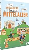 Das Ausschneide-Bastelbuch Mittelalter: Der ultimative Bastelspaß für Kinder ab 6 Jahren. Kreative Kinderbeschäftigung mit Stiften, Schere, Klebstoff. Verbastelbuch für Mädchen und Jungs.