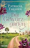 Der Gewürzgarten: Roman - Die generationenübergreifende Saga voller Sinnlichkeit, Abenteuer und Gefühl!