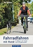 Fahrradfahren mit Hund - im Alltag, in der Freizeit und im Straßenverkehr