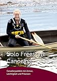 Solo Freestyle Canoeing: Canadierpaddeln mit Anmut, Leichtigkeit und Präzision
