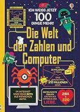 Ich weiß jetzt 100 Dinge mehr! Die Welt der Zahlen und Computer (100-Dinge-mehr-Reihe)