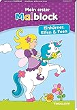 Mein erster Malblock. Einhörner, Elfen und Feen: Malen für Kinder ab 4 Jahren (Malbücher und -blöcke)