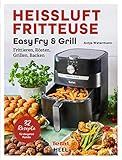 Tefal: Heißluftfritteuse Easy Fry & Grill Rezeptbuch: Frittieren, Rösten, Grillen, Backen. 32 Rezepte für die ganze Familie! Heissluftfritteuse - Das Original von Tefal