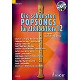 Die schönsten Popsongs für Alt-Blockflöte: 12 Pop-Hits. Band 12. 1-2 Alt-Blockflöten. (Die schönsten Popsongs für Alt-Blockflöte, Band 12)