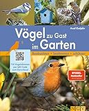 Vögel zu Gast im Garten - Beobachten, bestimmen, schützen.: 114 Vogelstimmen per QR-Code zum Download. Das perfekte Geschenk für alle Vogelfreunde