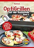 OptiGrillen mit der Backschale - Band 2 - Rezeptbuch zur OptiGrill Backschale - Das Original