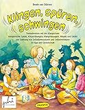 Klingen, spüren, schwingen: Fantasiereisen mit der Klangschale - kindgerechte Spiele, Körperübungen, Klangmassagen, Rituale und Lieder zur Stärkung ... und Selbstvertrauen in Kiga & Grundschule
