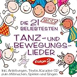 Die 21 beliebtesten Tanzlieder und Bewegungslieder für Kinder; Folge 2; Bewegungslieder für Kleinkinder; Bewegungslieder für den Kindergarten; Bewegungslieder mit Anleitung; Texte; Karaoke CD; zum Mitmachen, Spielen und singen