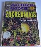 Von Aubergine bis Zuckermais. Spezialitäten aus seltenem Obst und Gemüse. Mit 51 farbigen Bildern und 2 Tabellen