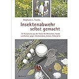 Insektenabwehr selbst gemacht: 75 Rezepturen aus der Natur für Menschen, Hun­de und Katzen gegen Stechmücken, Zecken, Flöhe und Co.